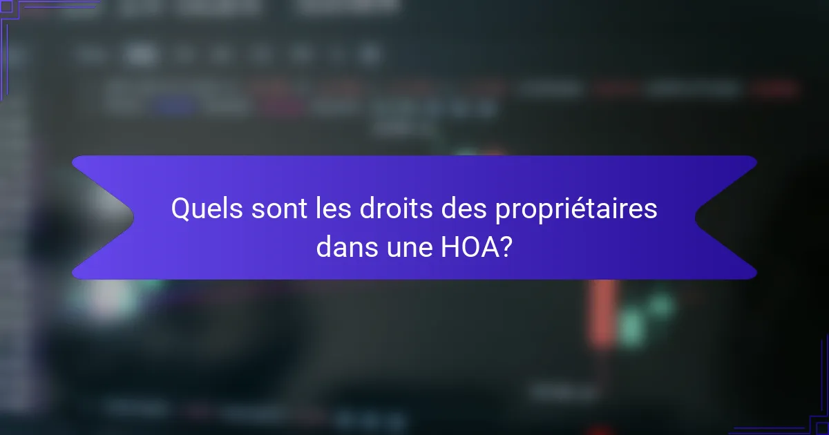 Quels sont les droits des propriétaires dans une HOA?