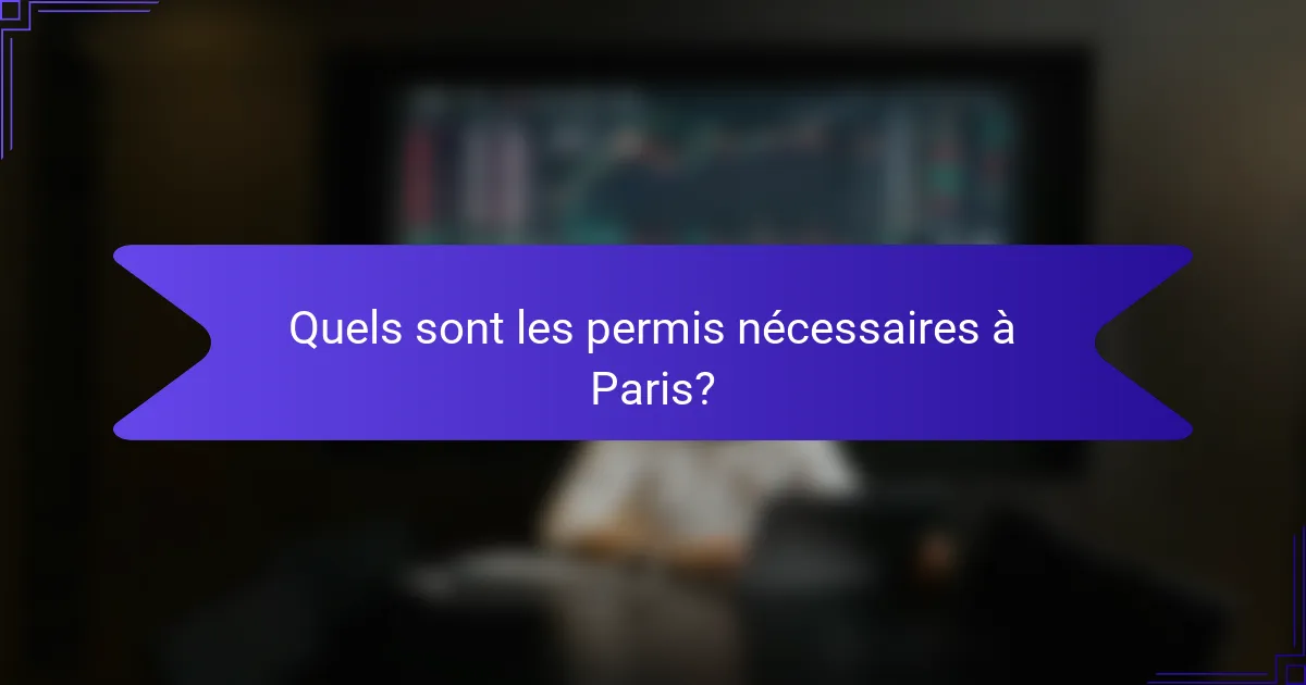 Quels sont les permis nécessaires à Paris?
